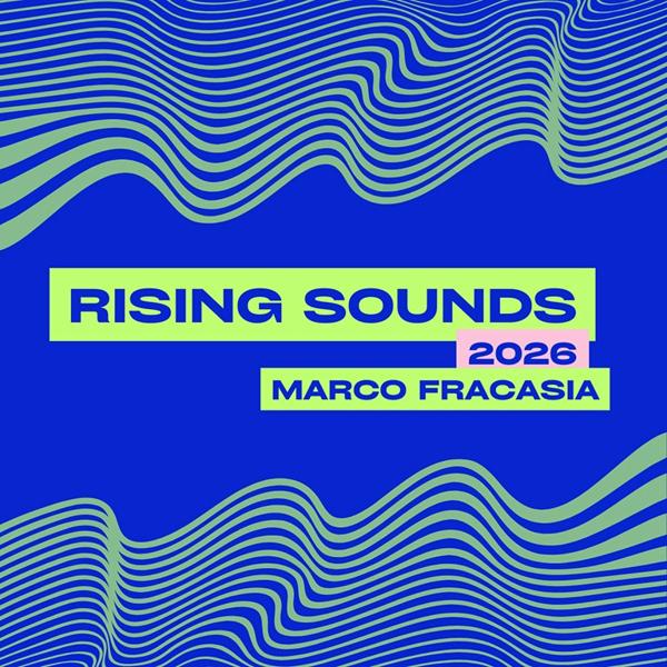 RISING SOUNDS 2026 | MARCO FRACASIA
