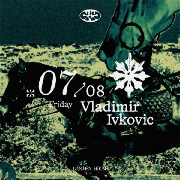 Garden House presents Vladimir Ivkovic