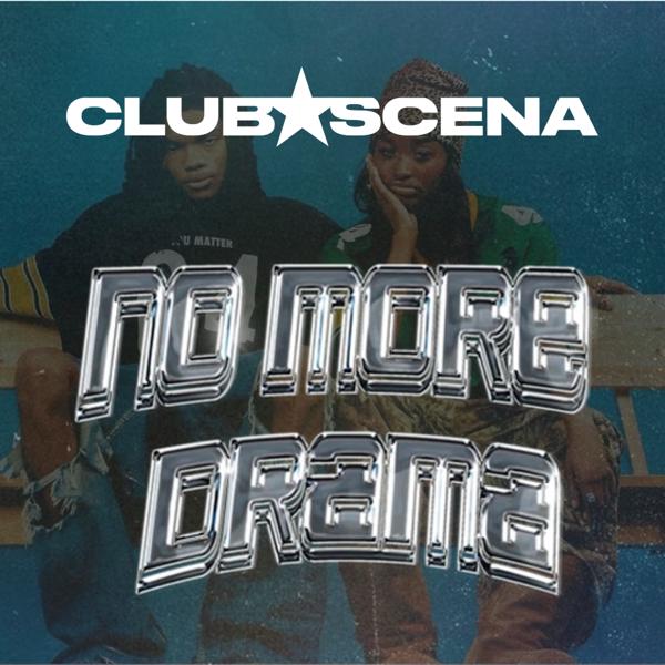 CLUB SCENA presents NO MORE DRAMA
