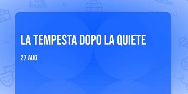 La tempesta dopo la quiete