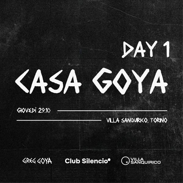 CASA GOYA - DAY 1