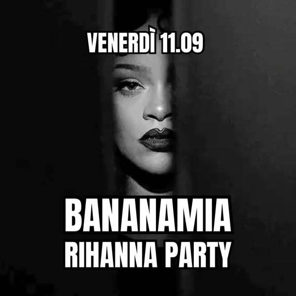 BANANAMIA RIHANNA PARTY