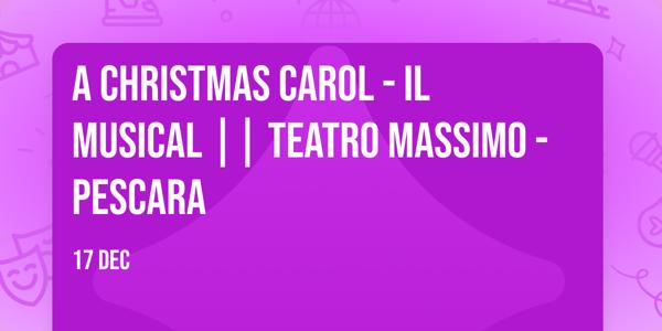 A Christmas Carol - Il Musical || Teatro Massimo - Pescara