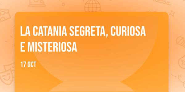 La Catania Segreta, Curiosa e Misteriosa