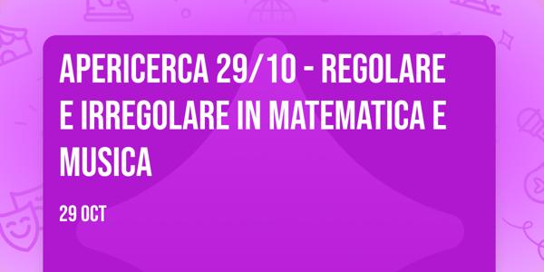 APERICERCA 29/10 - Regolare e irregolare in matematica e musica