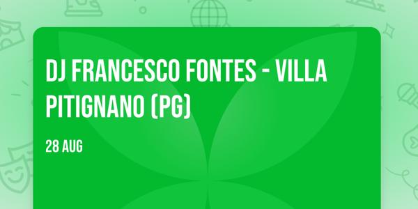 DJ Francesco Fontes - Villa Pitignano (PG)