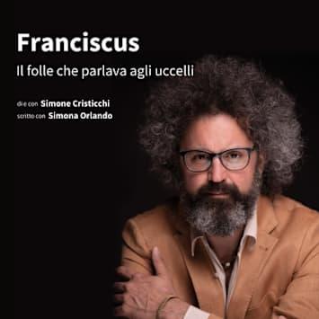 SIMONE CRISTICCHI - FRANCISCUS, IL FOLLE CHE PARLAVA AGLI UCCELLI