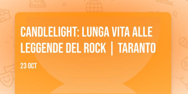 Candlelight: Lunga Vita alle Leggende del Rock | Taranto