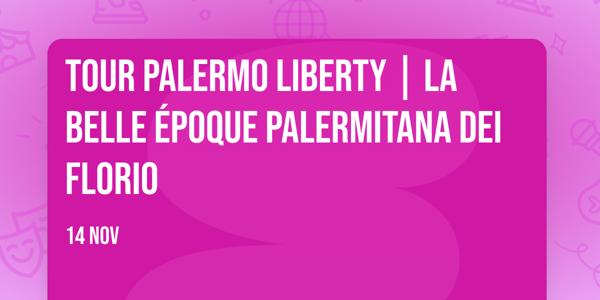 Tour Palermo Liberty | La Belle époque palermitana dei Florio