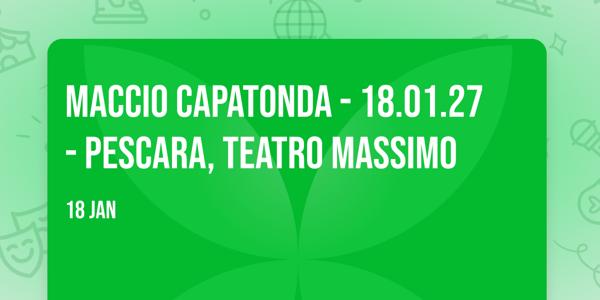 Maccio Capatonda - 18.01.27 - Pescara, Teatro Massimo