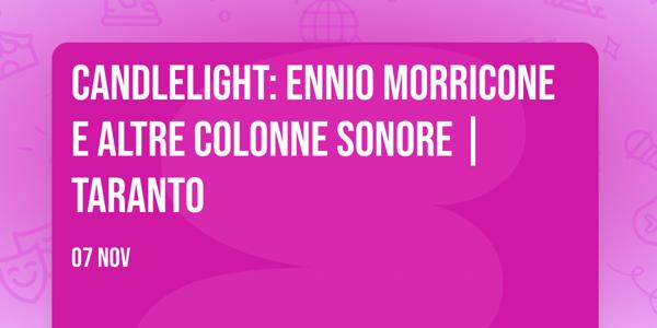 Candlelight: Ennio Morricone e altre colonne sonore | Taranto