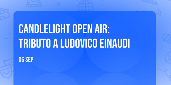 Candlelight Open Air: Tributo a Ludovico Einaudi