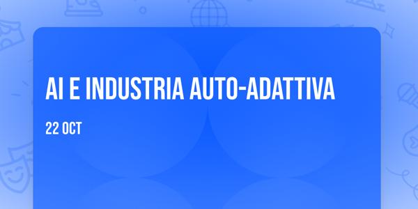 AI e industria auto-adattiva