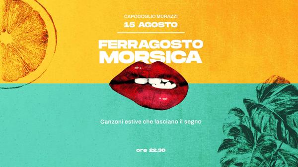 FERRAGOSTO MORSICA ✷ Capodoglio