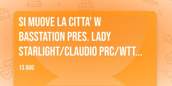 SI MUOVE LA CITTA' w Basstation pres. Lady Starlight/Claudio PRC/WTTM | Bastione St.Remy