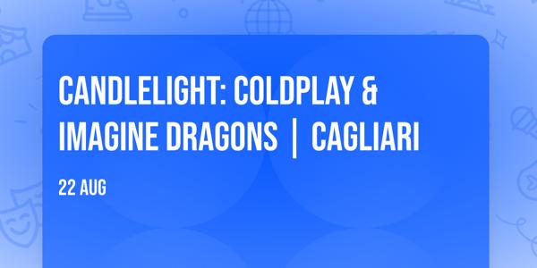 Candlelight: Coldplay & Imagine Dragons | Cagliari