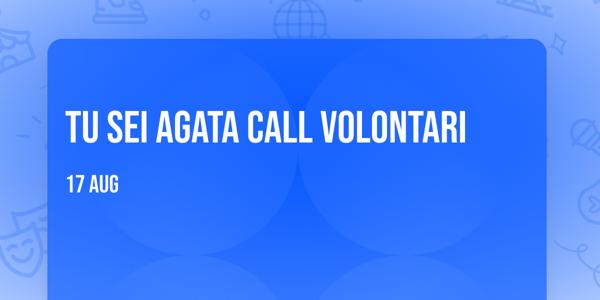 TU SEI AGATA call volontari