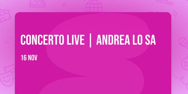 Concerto Live | ANDREA LO SA