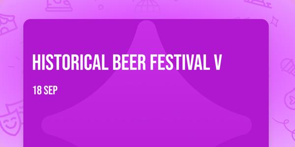 Historical Beer Festival V