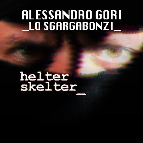 "Helter Skelter" Lo Sgargabonzi ✷ Capodoglio