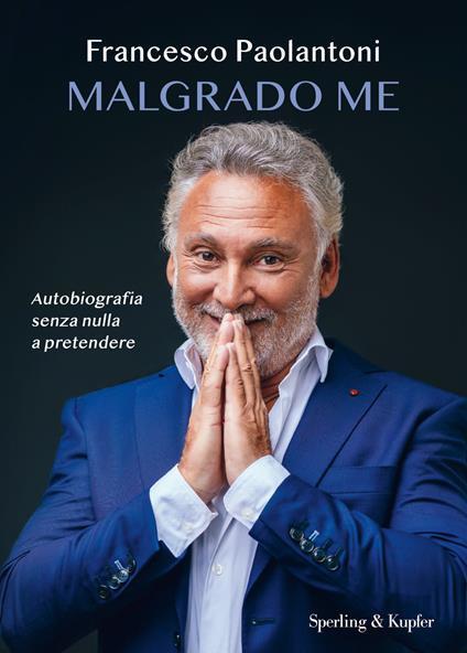 Francesco Paolantoni presenta "Malgrado me. Autobiografia senza nulla a pretendere"