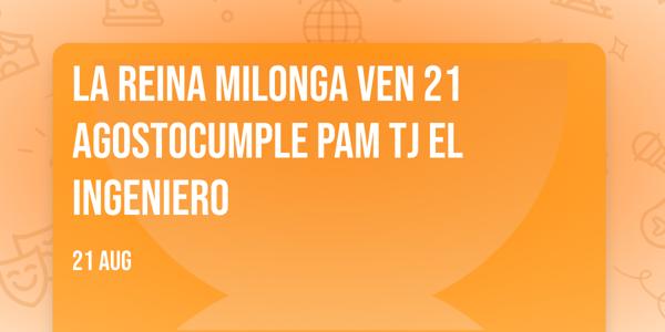👑LA REINA MILONGA🩷 VEN 21 AGOSTO🩷CUMPLE PAM 🎶Tj EL INGENIERO