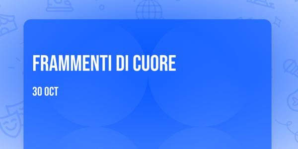 FRAMMENTI DI CUORE