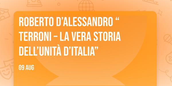 Roberto D’Alessandro “TERRONI – La vera storia dell’Unità d’Italia”