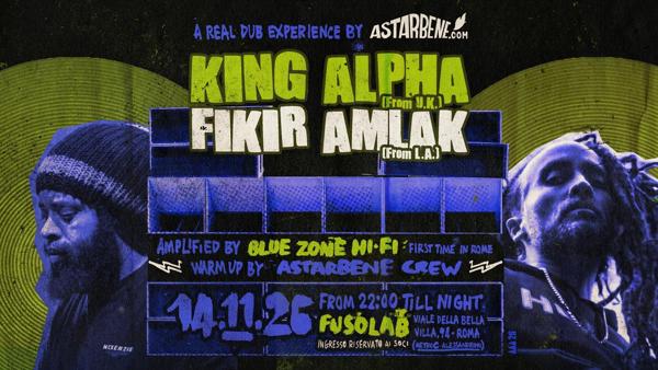 KING ALPHA | FIKIR AMLAK | BLUE ZONE HI-FI - 14 NOVEMBRE 2026 @ Fusolab, Roma