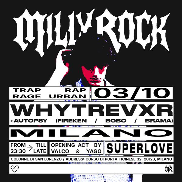 WHYTREVXR & AUTOPSY + VALCO e YAGO + DJSET@ MILLY ROCK MILANO