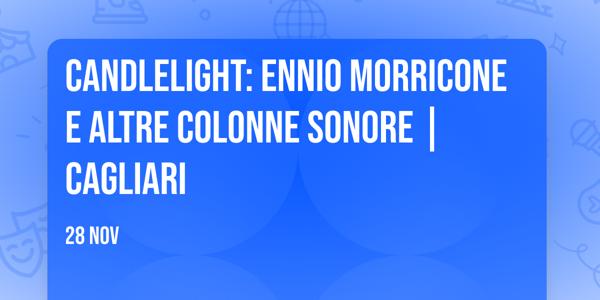 Candlelight: Ennio Morricone e altre colonne sonore | Cagliari