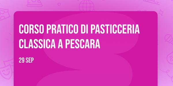 Corso pratico di pasticceria classica a Pescara