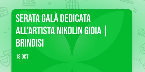 ✨ SERATA GALÀ DEDICATA ALL’ARTISTA NIKOLIN GIOIA | Brindisi