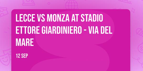 Lecce vs Monza at Stadio Ettore Giardiniero - Via del Mare