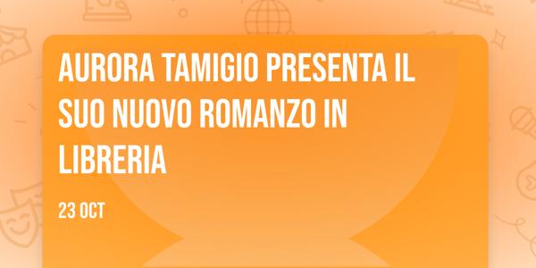 Aurora Tamigio presenta il suo nuovo romanzo in libreria