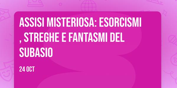 Assisi Misteriosa: esorcismi, streghe e fantasmi del Subasio