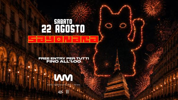 22 AGOSTO - SAYONARA FREE ENTRY ENTRO L'1:00