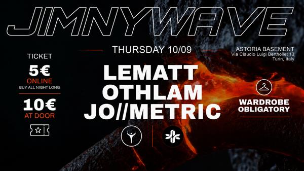 JIMNY WAVE 'new season opening': LEMATT, OTHLAM, JO//METRIC at Astoria