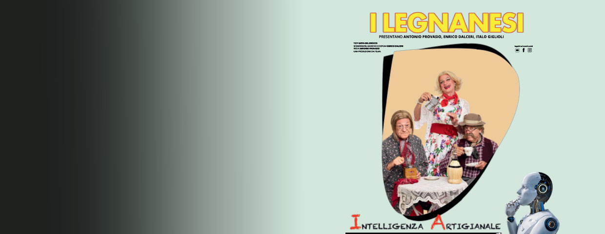 I Legnanesi - Intelligenza artigianale
