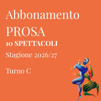 PROSA | 10 SPETTACOLI TURNO C
