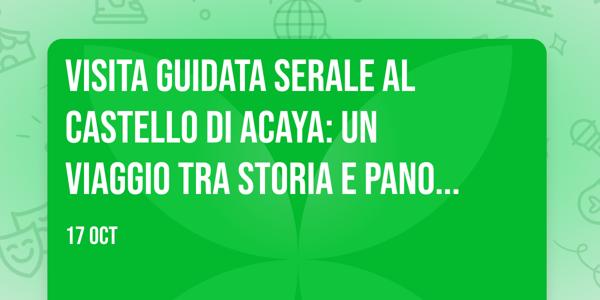 Visita guidata serale al Castello di Acaya: un viaggio tra storia e panorami