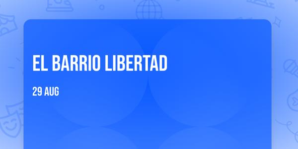 EL BARRIO LIBERTAD
