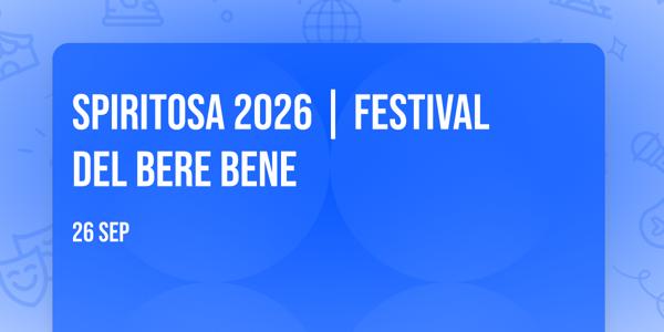 SPIRITOSA 2026 | Festival del Bere Bene