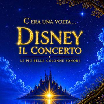 C'era una volta... Disney il concerto