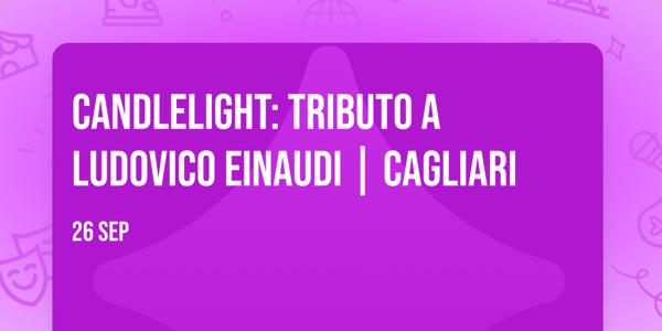 Candlelight: Tributo a Ludovico Einaudi | Cagliari