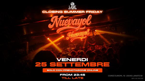 NUEVAYOL, Closing summer friday