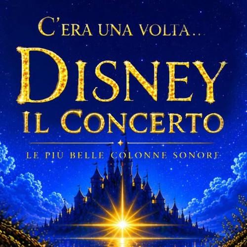 C'era una volta... Disney - Il Concerto