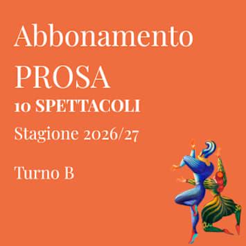 PROSA | 10 SPETTACOLI TURNO B