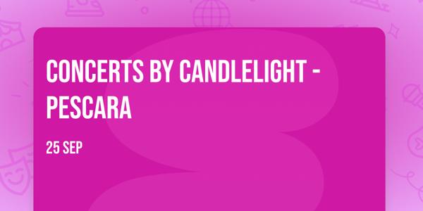 Concerts by Candlelight - Pescara