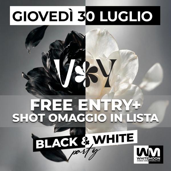 30 LUGLIO - INGRESSO OMAGGIO + SHOT SERATA BLACK & WHITE
